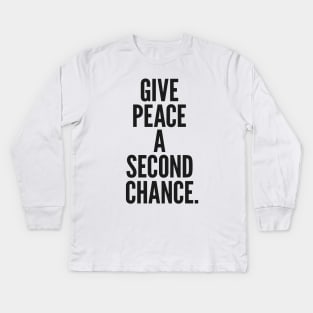 Give Peace A Second Chance Kids Long Sleeve T-Shirt